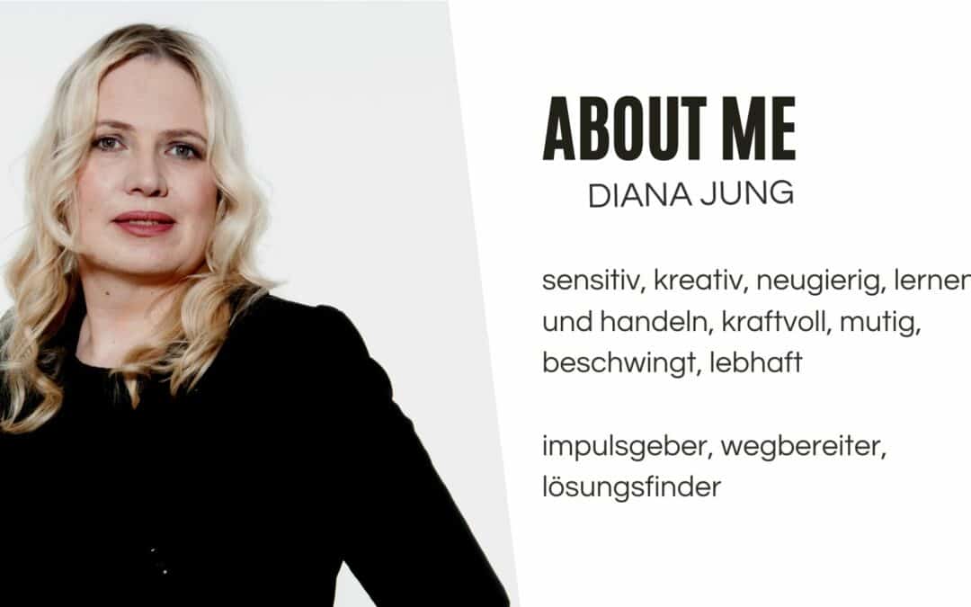 About me – DIANA JUNG
